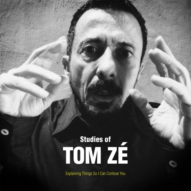 Tom-Zé-Explaining-Things-So-I-Can-Confuse-You