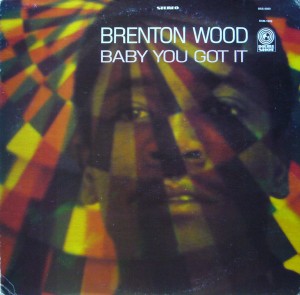 Brenton Wood baby you got it